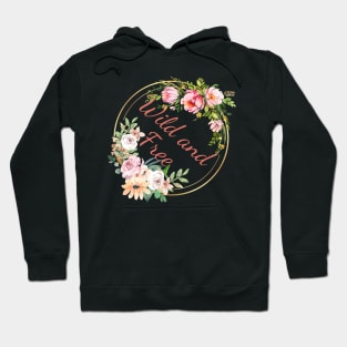 Wild and Free - Floral Quote Hoodie